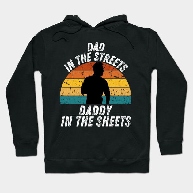 Dad In The Streets Daddy In The Sheets Hoodie by CoubaCarla